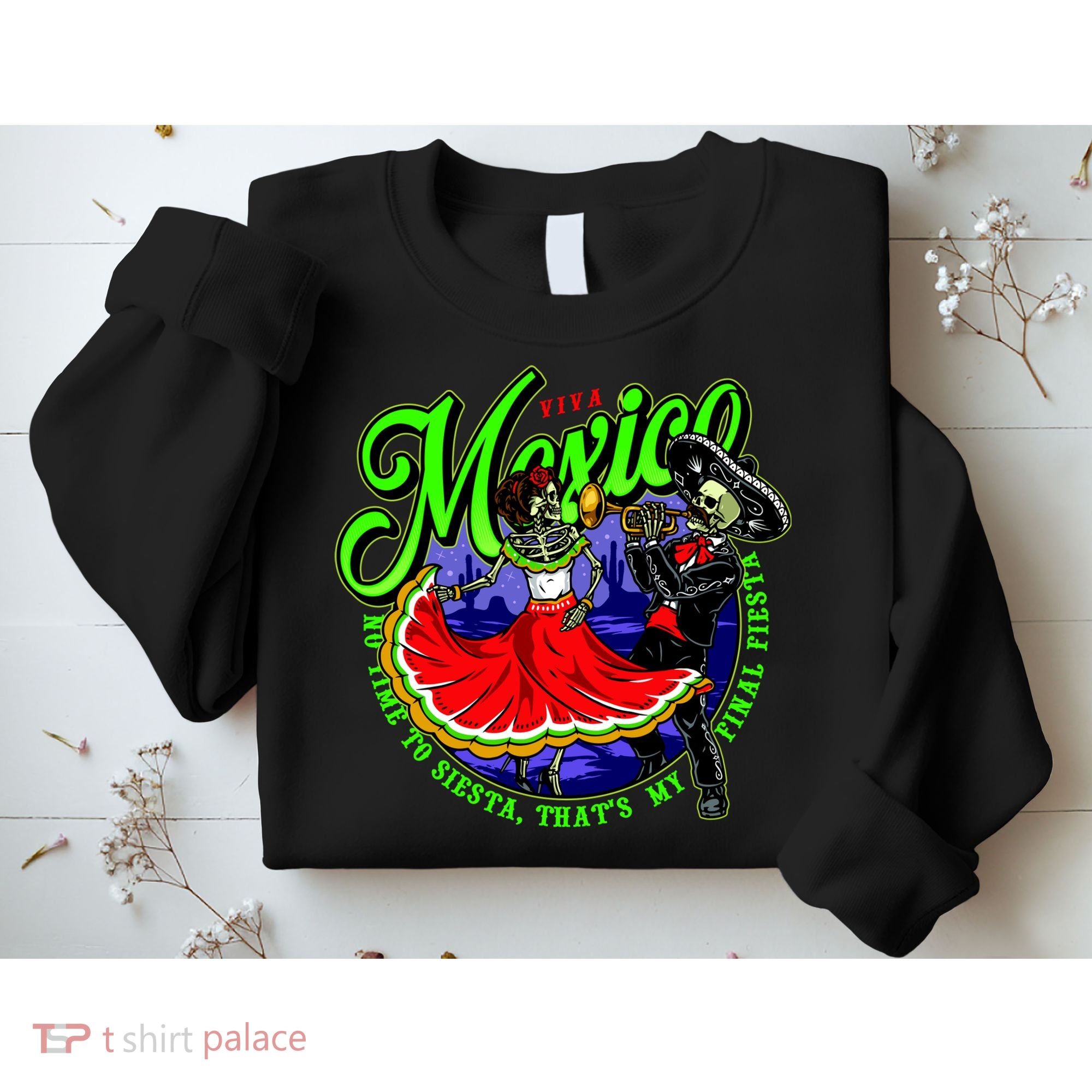 Viva Mexico No Time To Siesta That Is My Final Fiesta Sweatshirt