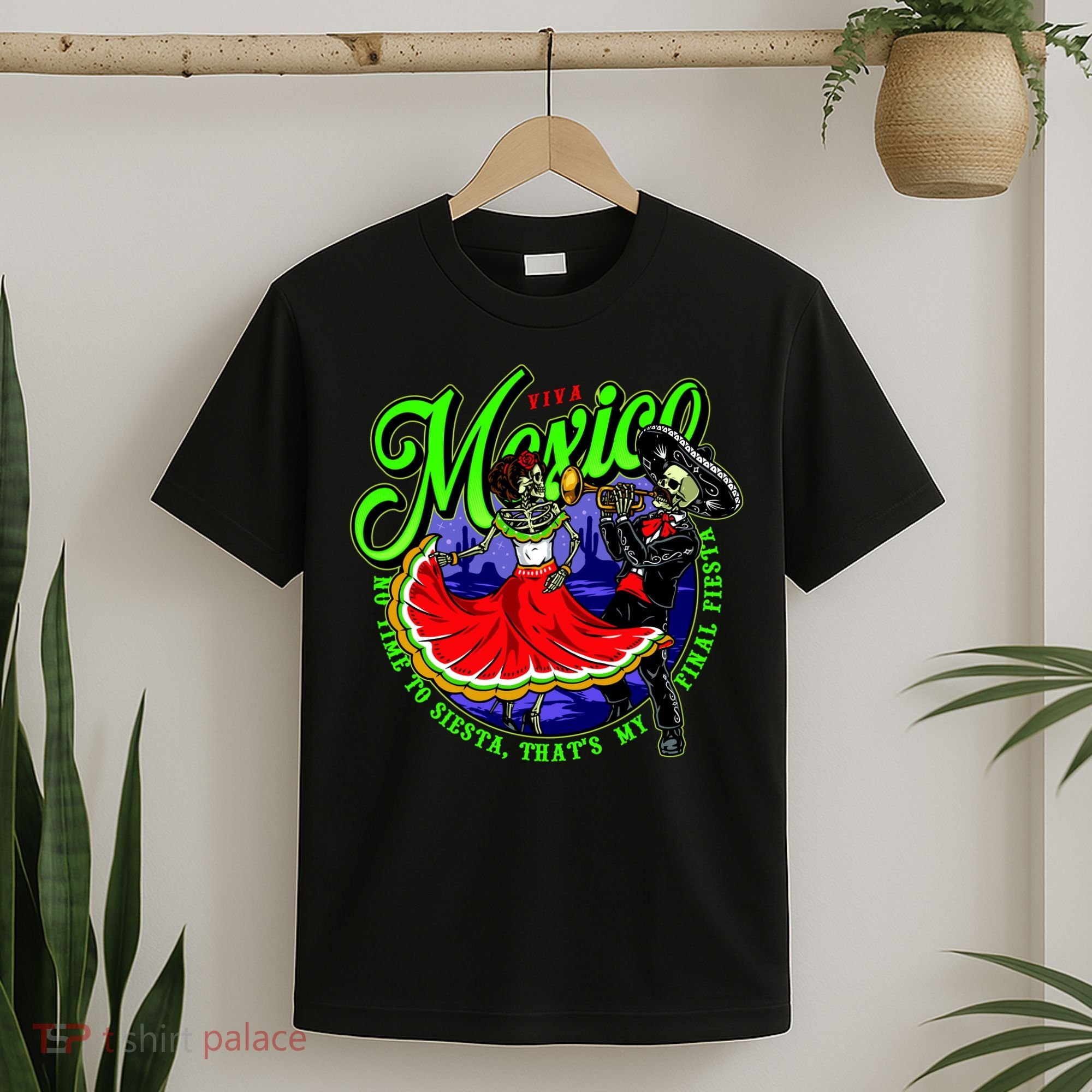 Viva Mexico No Time To Siesta That Is My Final Fiesta T-Shirt