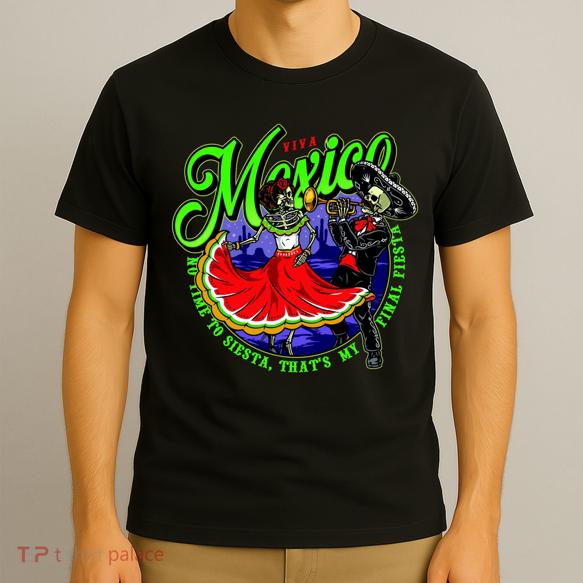 Viva Mexico No Time To Siesta That Is My Final Fiesta T-Shirt