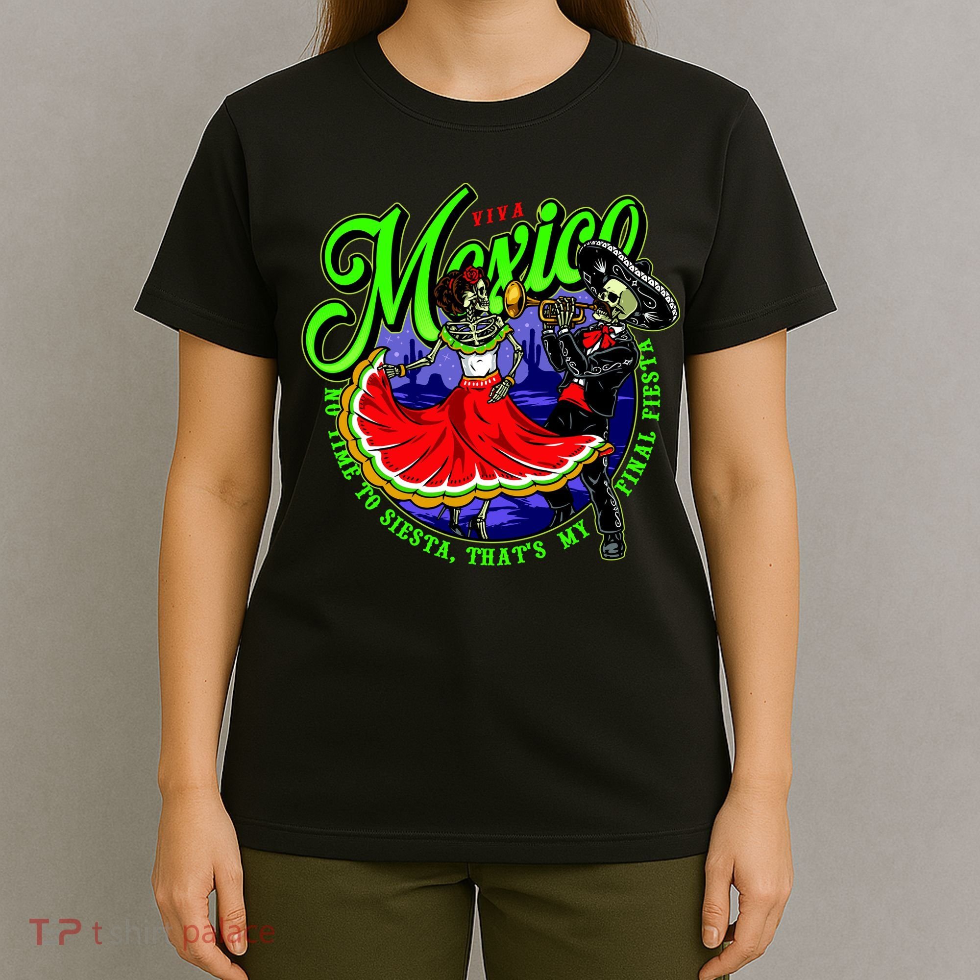 Viva Mexico No Time To Siesta That Is My Final Fiesta T-Shirt