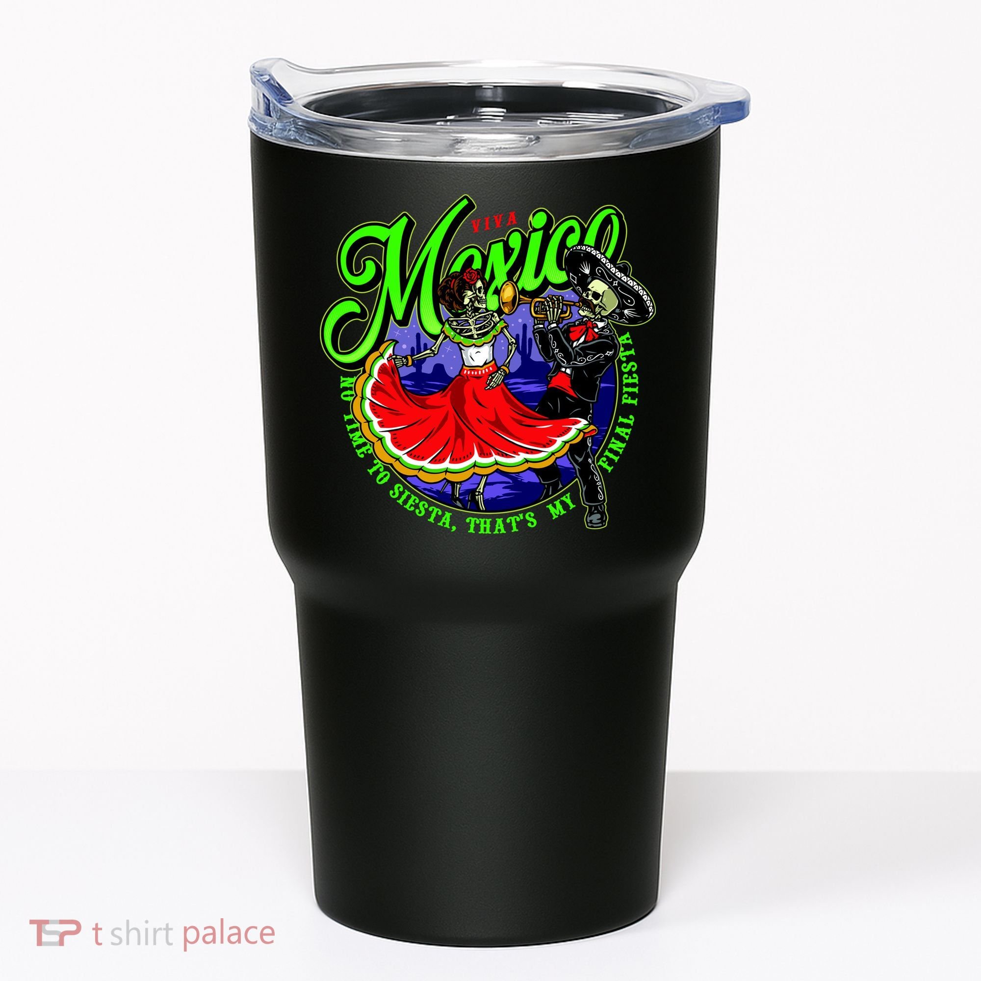 Viva Mexico No Time To Siesta That Is My Final Fiesta Tumbler