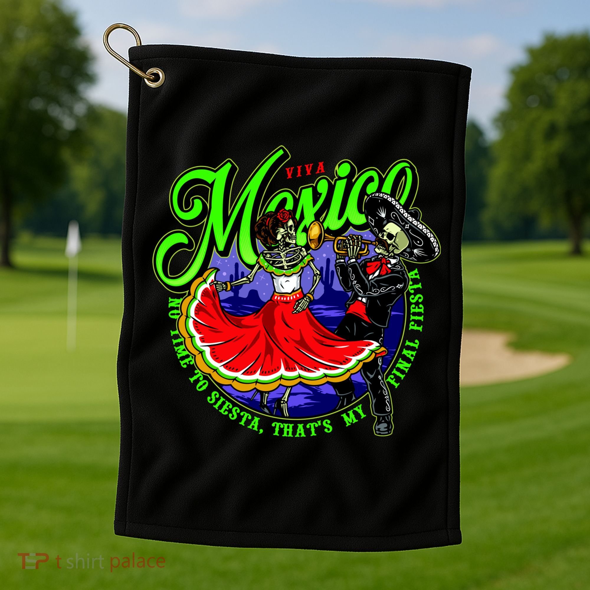 Viva Mexico No Time To Siesta That Is My Final Fiesta Golf Towel