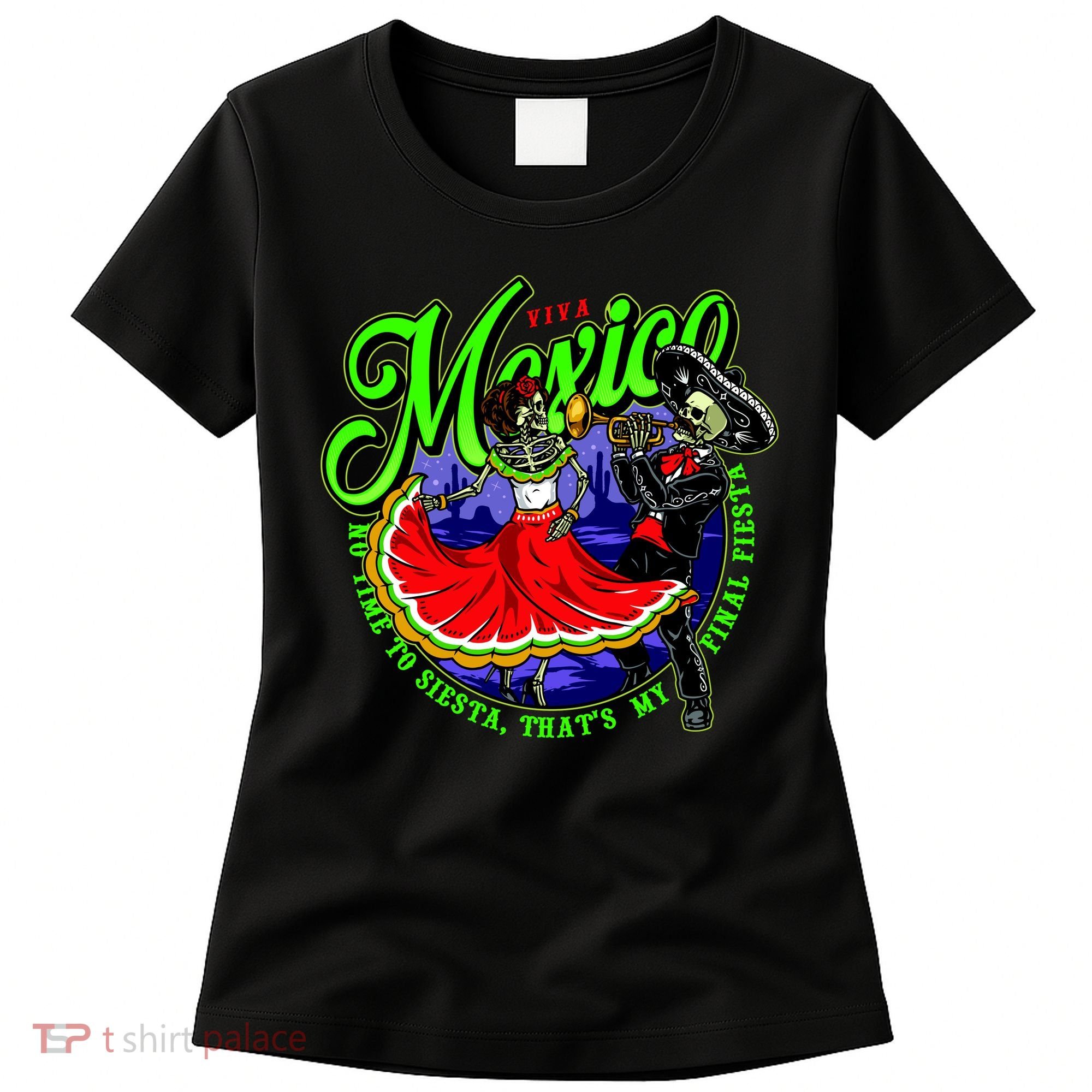 Viva Mexico No Time To Siesta That Is My Final Fiesta Women's T-Shirt