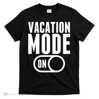 Vacation Mode On T-Shirt