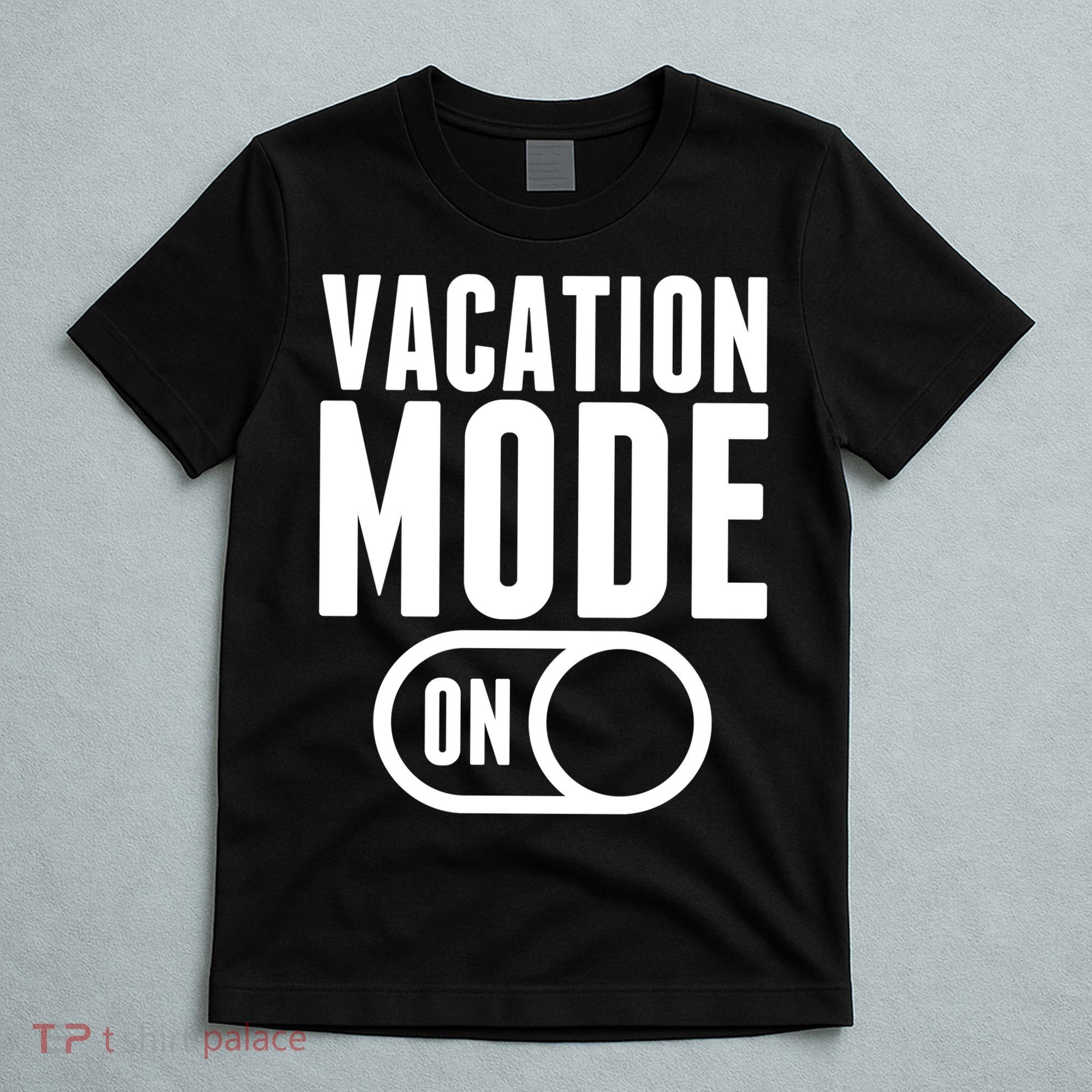 Vacation Mode On T-Shirt