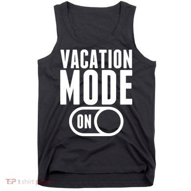 Vacation Mode On Tank Top