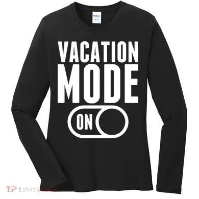 Vacation Mode On Women's Long Sleeve Shirt