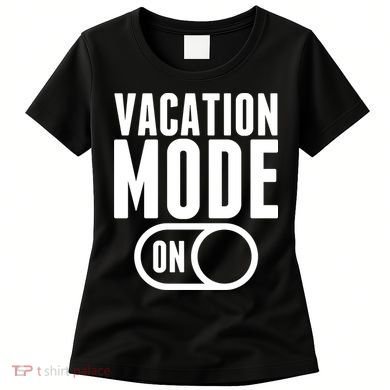 Vacation Mode On Women's T-Shirt