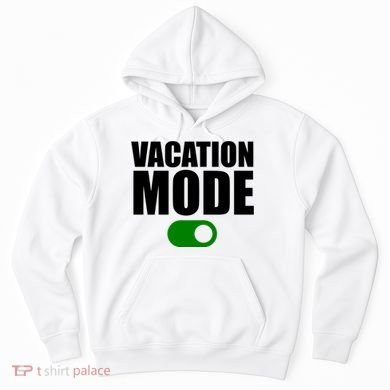 Vacation Mode On Hoodie
