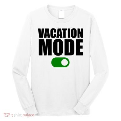 Vacation Mode On Long Sleeve Shirt