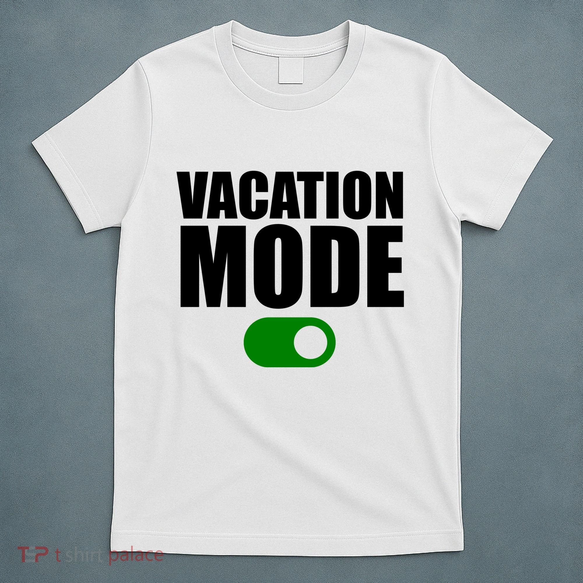 Vacation Mode On T-Shirt