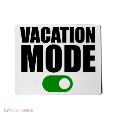 Vacation Mode On Mousepad
