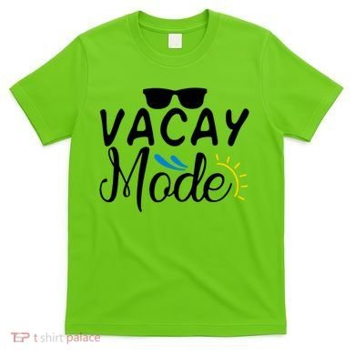 Vacay Mode Summer Vacation T-Shirt