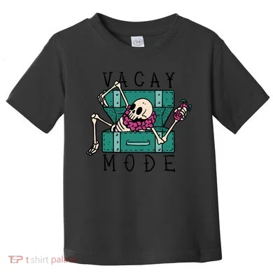 Vacay Mode Skeleton Toddler T-Shirt
