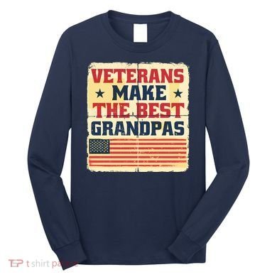 Veterans Make The Best Grandpas USA Long Sleeve Shirt