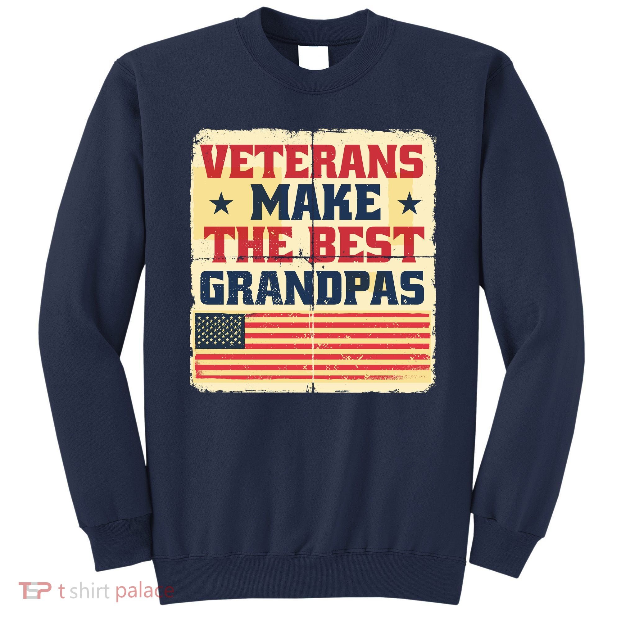 Veterans Make The Best Grandpas USA Sweatshirt