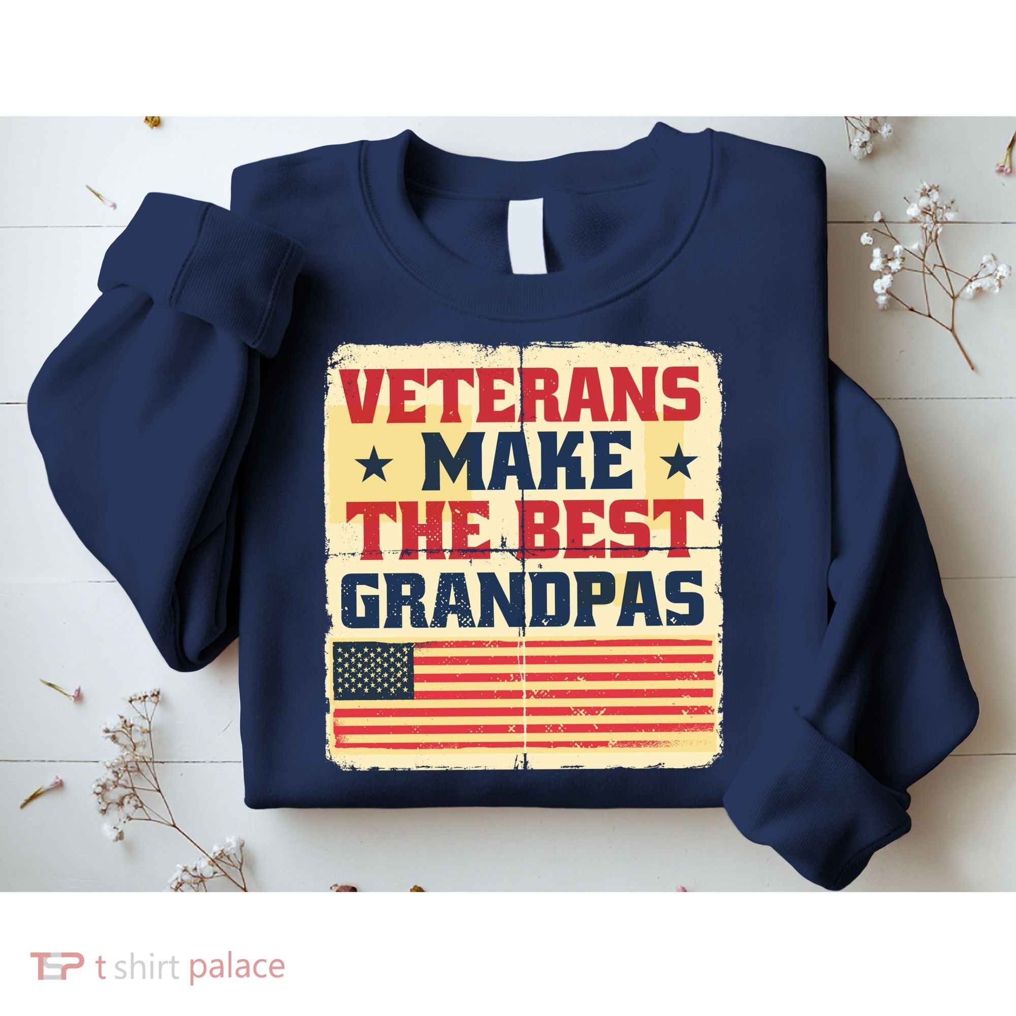 Veterans Make The Best Grandpas USA Sweatshirt