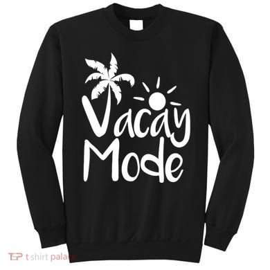 Vacay Mode Tropical Vacation Sweatshirt