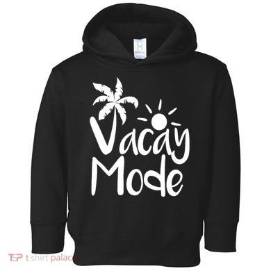 Vacay Mode Tropical Vacation Toddler Hoodie