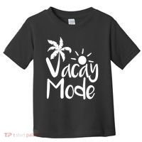 Vacay Mode Tropical Vacation Toddler T-Shirt thumb 0