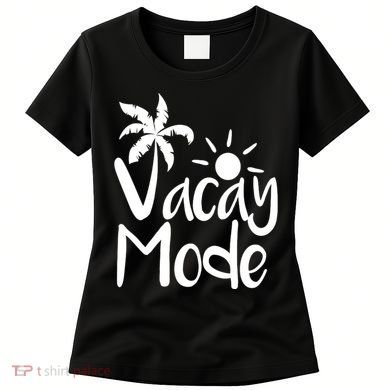 Vacay Mode Tropical Vacation Women's T-Shirt