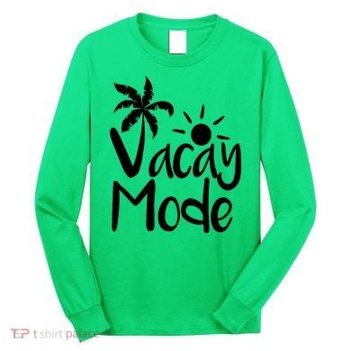 Vacay Mode Tropical Vacation Long Sleeve Shirt