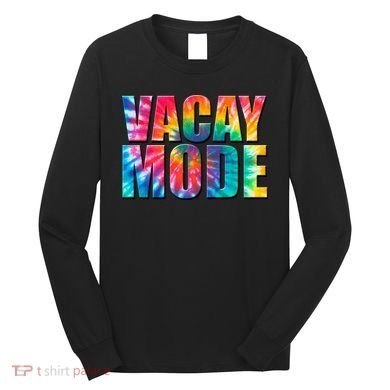 Vacay Mode Tie Dye Colorful Vacation Long Sleeve Shirt