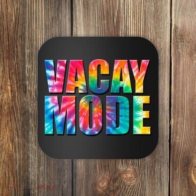 Vacay Mode Tie Dye Colorful Vacation Coaster
