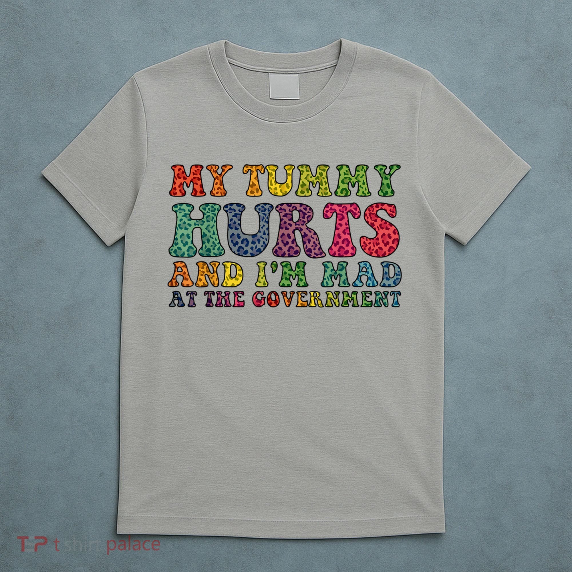 Vintage My Tummy Hurts And I'm Mad At Government Retro T-Shirt