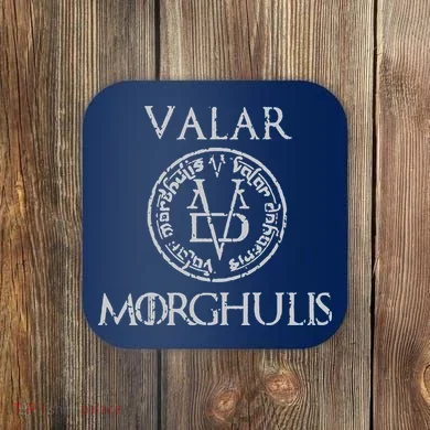 VALAR MORGHULIS Coaster