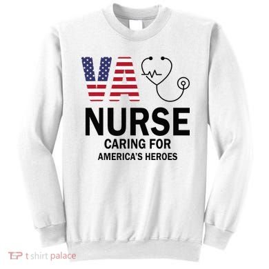 VA Nurse Caring For American's Heroes Sweatshirt