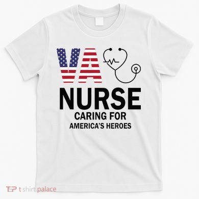 VA Nurse Caring For American's Heroes T-Shirt