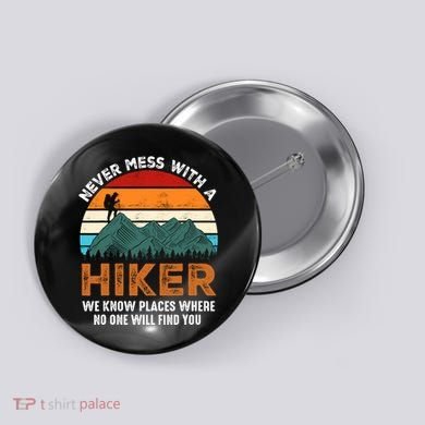Vintage Never Mess With A Hiker Hiking Funny Hikers Button