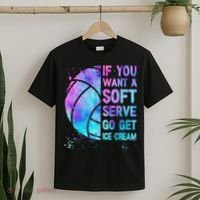 Volleyball N Women If You Want A Soft Serve T-Shirt thumb 2