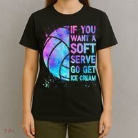 Volleyball N Women If You Want A Soft Serve T-Shirt thumb 4