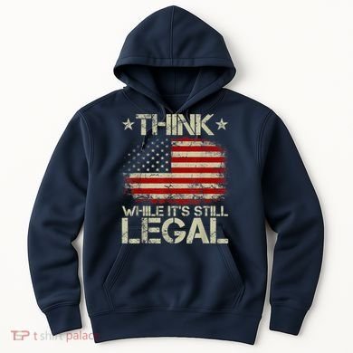 Vintage Old American Flag Think While It's Still Legal Hoodie