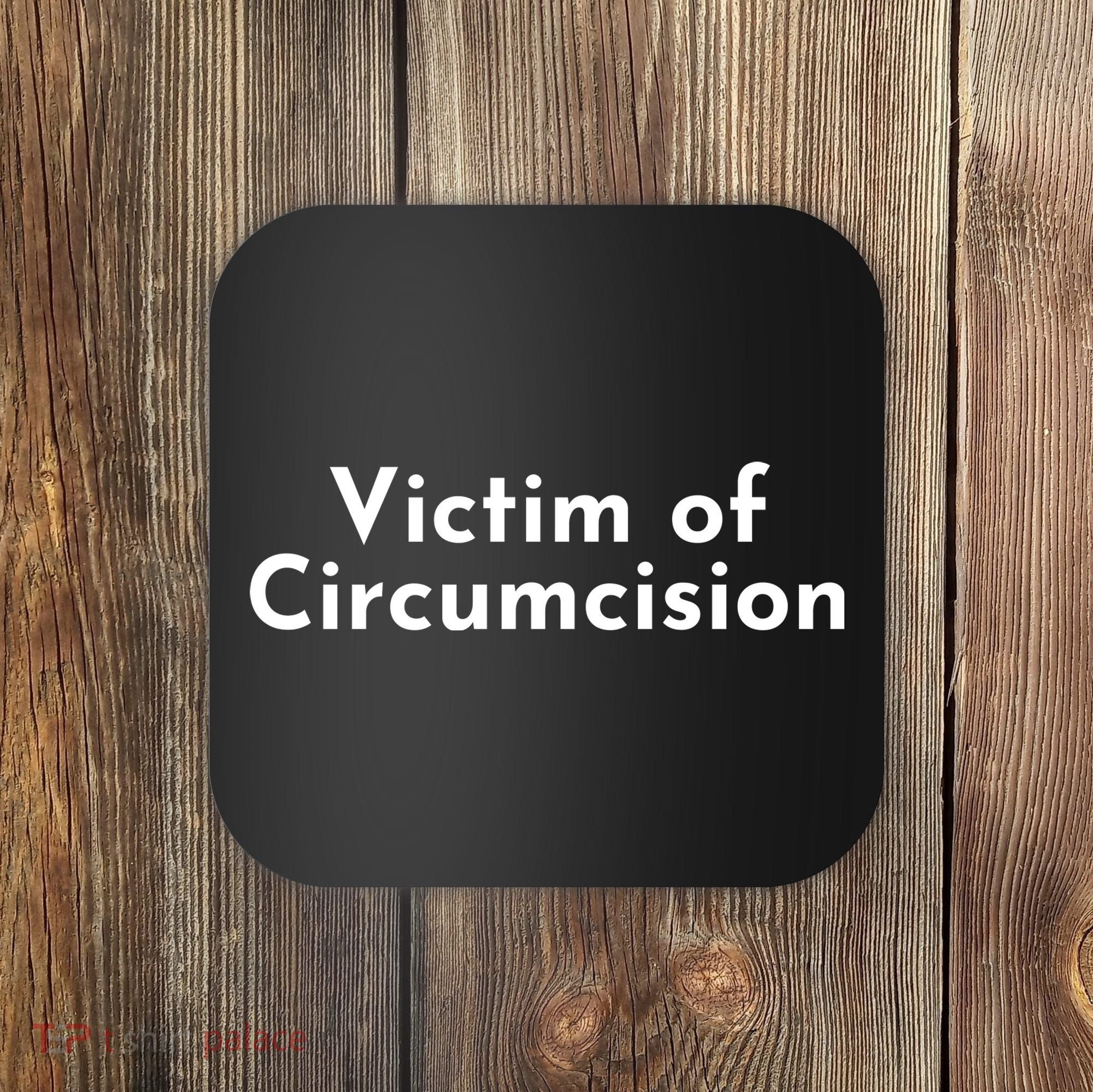 Victim Of Circumcision Funny Coaster