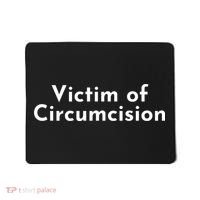 Victim Of Circumcision Funny Mousepad thumb 0