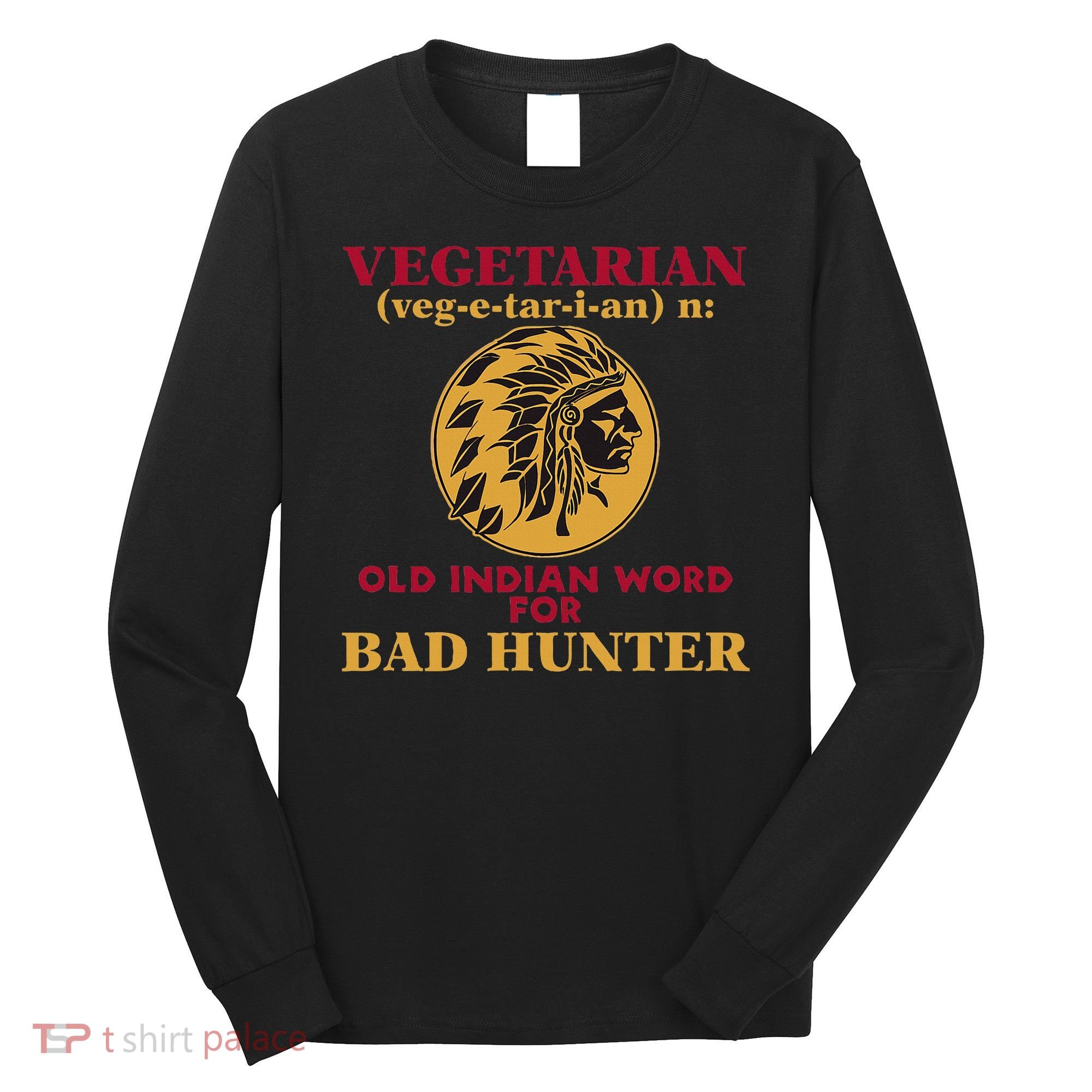 Vegetarian Old Indian Word For Bad Hunter Long Sleeve Shirt