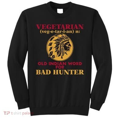 Vegetarian Old Indian Word For Bad Hunter Sweatshirt