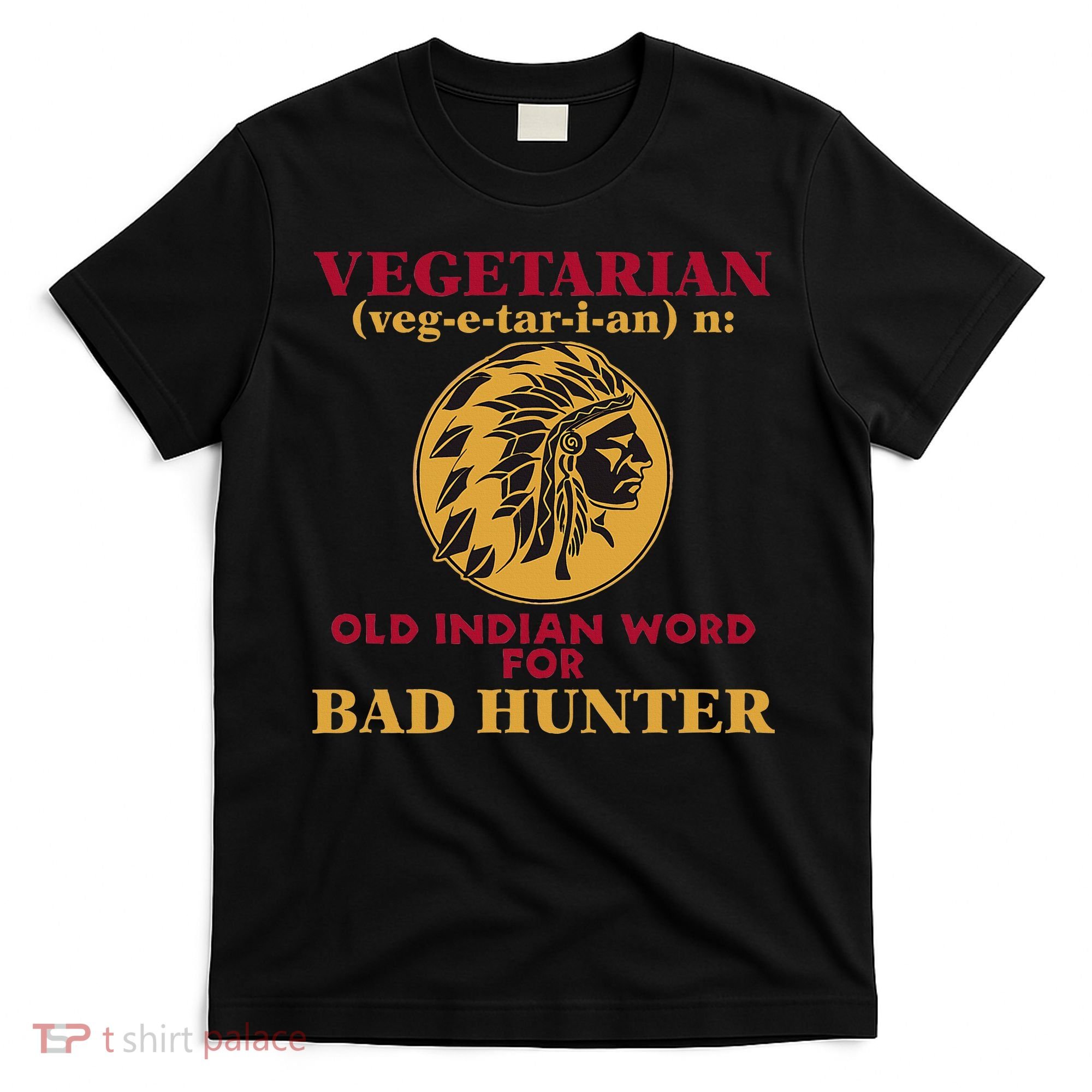 Vegetarian Old Indian Word For Bad Hunter T-Shirt