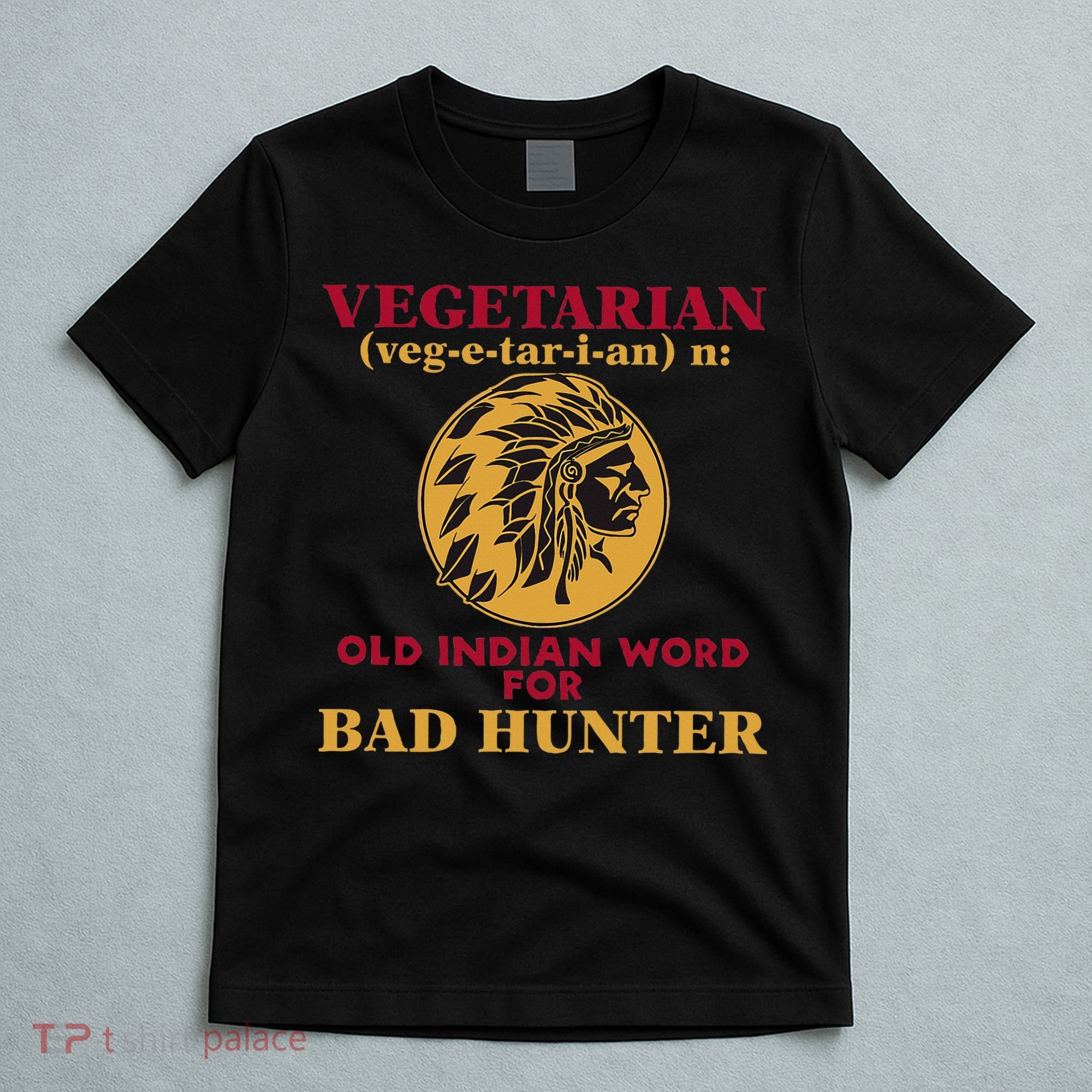 Vegetarian Old Indian Word For Bad Hunter T-Shirt