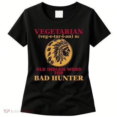 Vegetarian Old Indian Word For Bad Hunter Women's T-Shirt