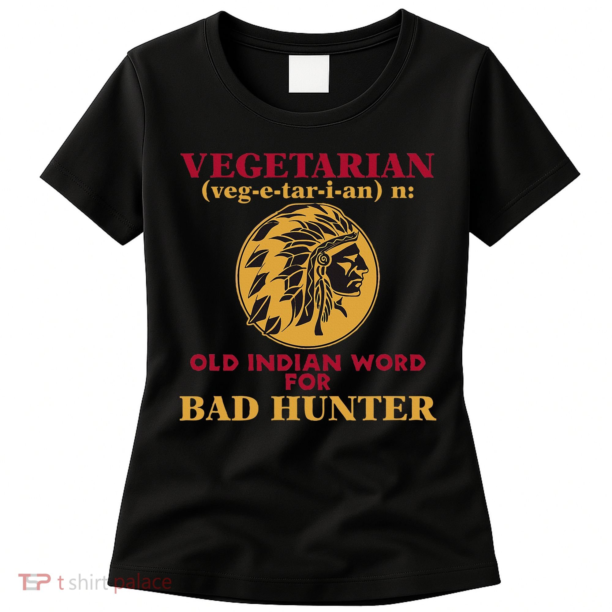 Vegetarian Old Indian Word For Bad Hunter Women's T-Shirt
