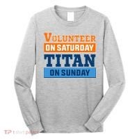 Volunteer On Saturday Titan On Sunday Long Sleeve Shirt thumb 0