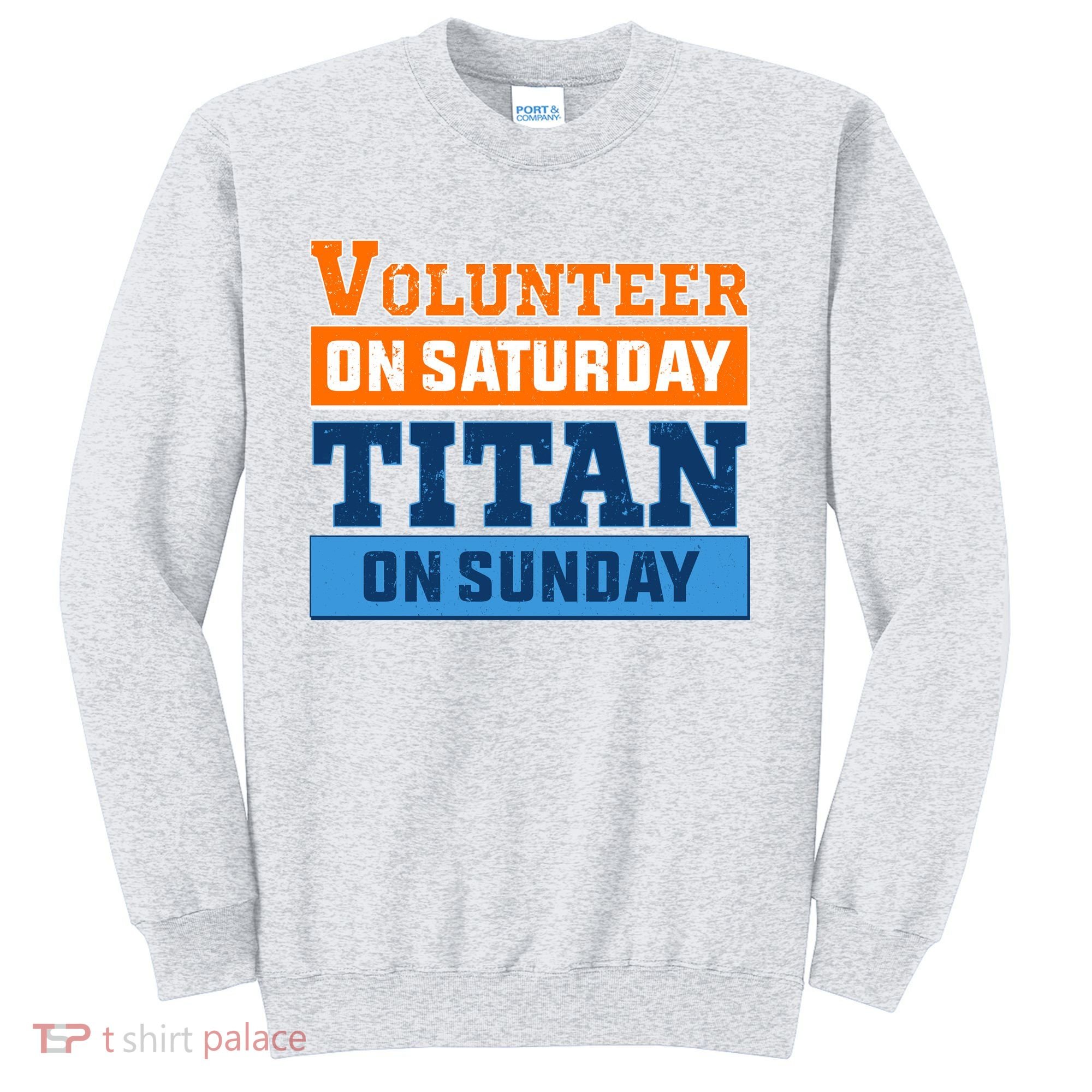 Volunteer On Saturday Titan On Sunday Sweatshirt