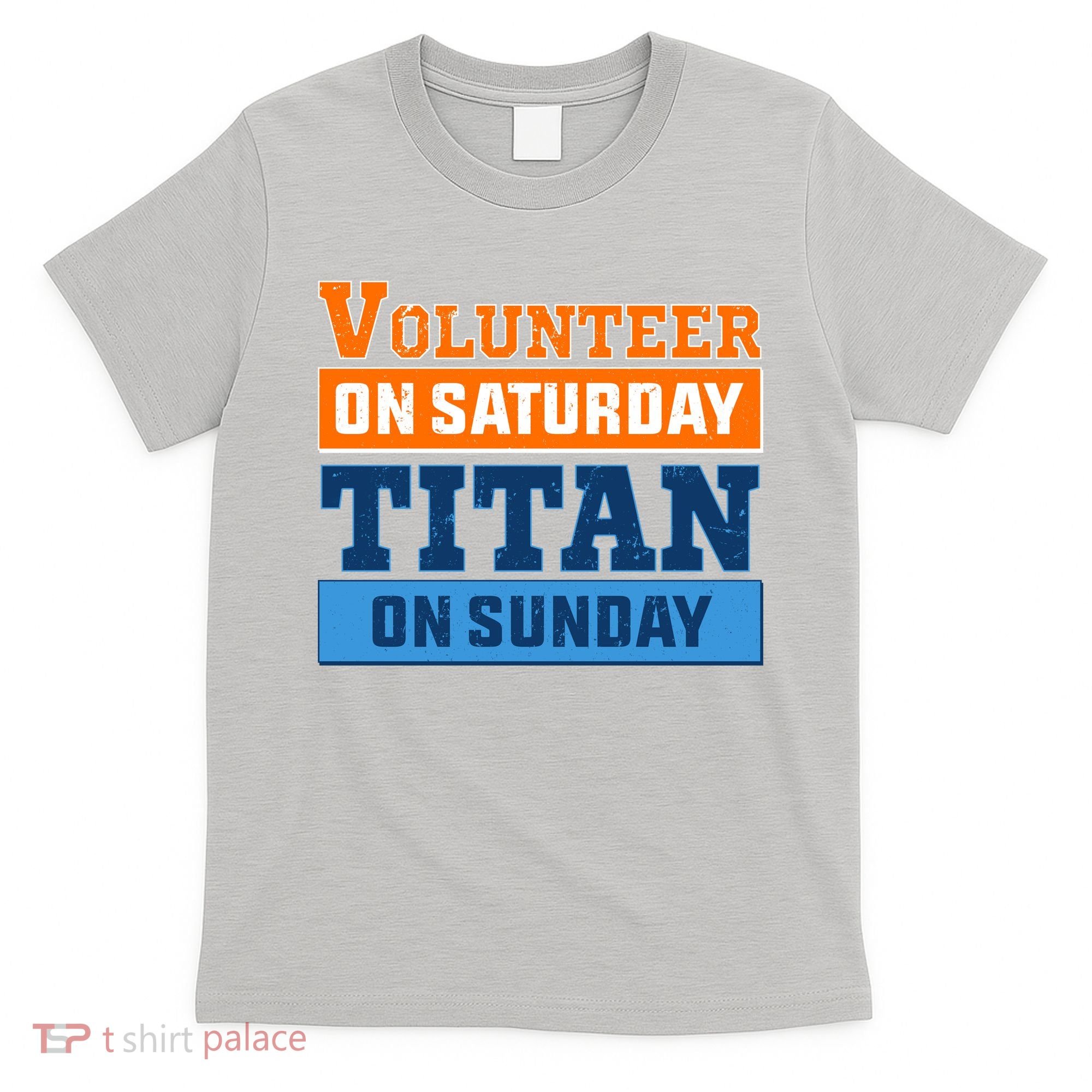 Volunteer On Saturday Titan On Sunday T-Shirt