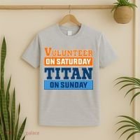 Volunteer On Saturday Titan On Sunday T-Shirt thumb 2