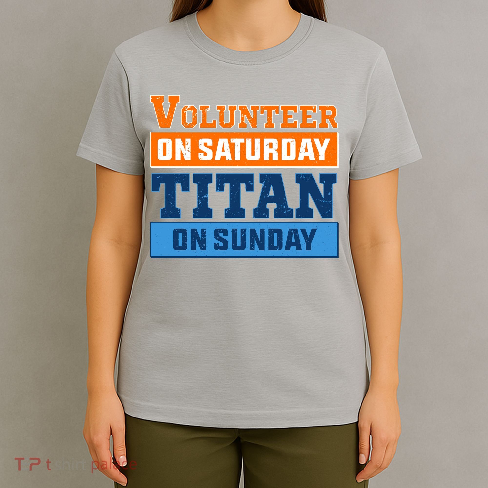 Volunteer On Saturday Titan On Sunday T-Shirt