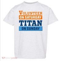 Volunteer On Saturday Titan On Sunday Toddler T-Shirt thumb 0